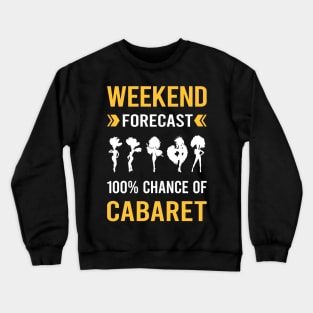 Weekend Forecast Cabaret Cabarets Crewneck Sweatshirt